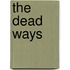 The Dead Ways