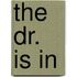 The Dr. Is in