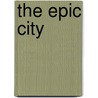 The Epic City door Annette L. Giesecke