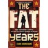 The Fat Years