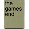 The Games End by William Louis Gardner