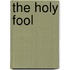 The Holy Fool