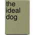The Ideal Dog