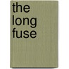 The Long Fuse door Laurence Lafore