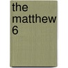 The Matthew 6 by Sam Jordan