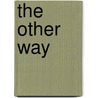 The Other Way door Anne Rosenleaf