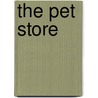The Pet Store by Lisa Greathouse