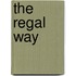 The Regal Way