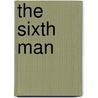 The Sixth Man door Harry McIntyre