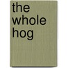 The Whole Hog door Aidan Higgins