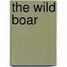 The Wild Boar by Robert Wallace Smith