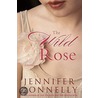 The Wild Rose door Jennifer Donnelly