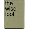 The Wise Fool door Shahrukh Husain
