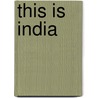 This Is India by Punja S. Cubitt