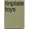 Tinplate Toys door Jeurgen Franzke