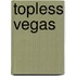 Topless Vegas