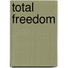 Total Freedom door Chris Matthew Sciabarra