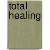 Total Healing door Marilyn Hickey