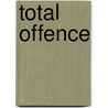 Total Offence by Robert Rayner
