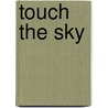 Touch the Sky by Christian Bischoff