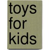Toys For Kids by Y. Erdem