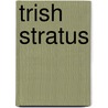 Trish Stratus by Frederic P. Miller