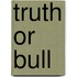 Truth or Bull