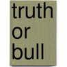 Truth or Bull by Nicotext