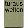 Turaus Welten door Peter van Turau