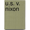 U.S. v. Nixon by Rebecca Stefoff