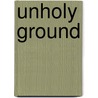 Unholy Ground door Andrew Scott Lee