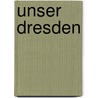 Unser Dresden by Ernst Wrba