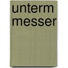 Unterm Messer door Eva Rossmann