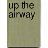 Up The Airway door Wayne J. Lutz