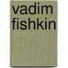 Vadim Fishkin door Thibaut De Ruyter