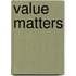 Value Matters