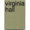 Virginia Hall door Adrian Bradbury