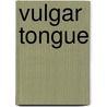 Vulgar Tongue door Fiona Somerset