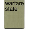 Warfare State by James T. Sparrow