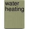 Water Heating door Frederic P. Miller