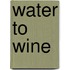 Water To Wine