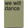 We Will Dance door Richard Kingsmore