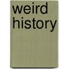 Weird History door Randy Fairbanks