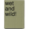 Wet and Wild! door Nancy Krulick