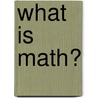 What Is Math? door Tracey Steffora