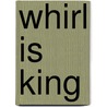 Whirl Is King by Brendan Galvin
