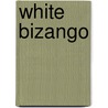 White Bizango door Stephen Gallagher