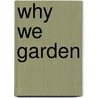Why We Garden door Barbara Baker