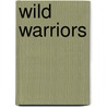 Wild Warriors door Jim Pipe