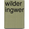 Wilder Ingwer door Annchee Min